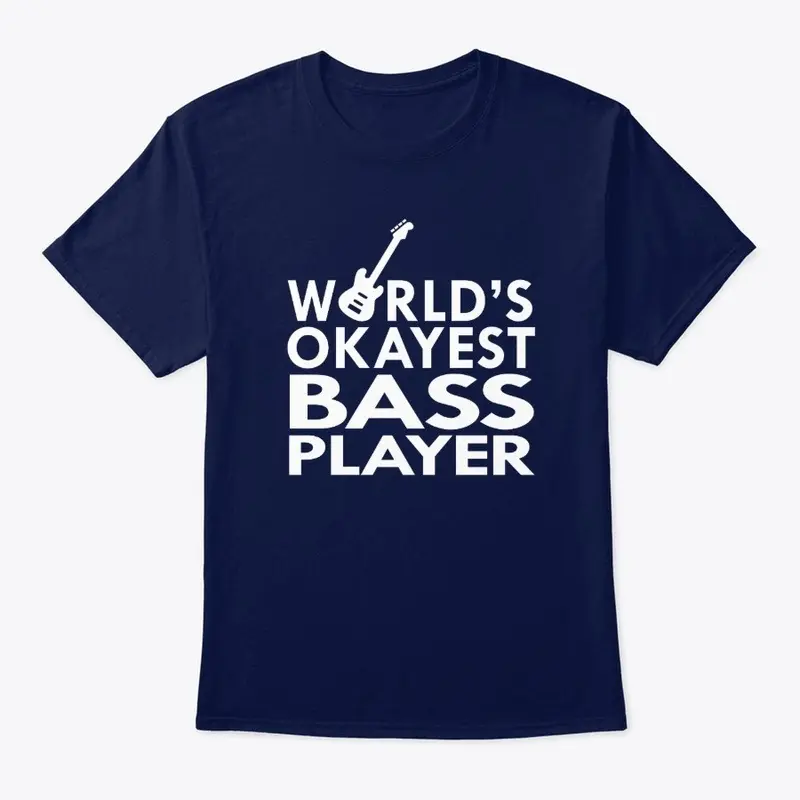 World Okayest Bass Player